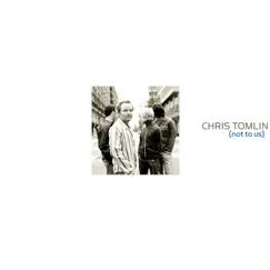 Not To Us by Chris Tomlin album reviews, ratings, credits