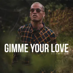 Gimme Your Love - Single by Stan Walker album reviews, ratings, credits