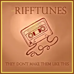 They Don't Make Them Like This - Single by The Rifftunes album reviews, ratings, credits