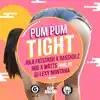 Pum Pum Tight - Single album lyrics, reviews, download