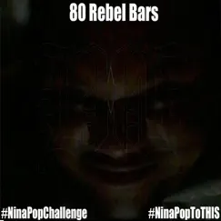80 Rebel Bars (Nina Pop to This!!! #NinaPopChallenge) - Single by B.H.B. A.K.A. Mr. Brigg$ album reviews, ratings, credits