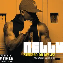 Stepped On My J'z (feat. Ciara & JD) - Single by Nelly album reviews, ratings, credits
