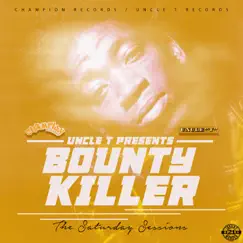 Uncle T Presents: The Saturday Sessions by Bounty Killer album reviews, ratings, credits