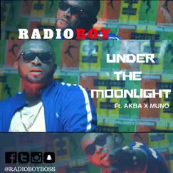Under the Moonlight (feat. Akba & Muno) - Single by Radioboy album reviews, ratings, credits
