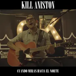 Cuando Miras Hacia el Norte (En Vivo) - Single by Kill Aniston album reviews, ratings, credits