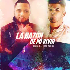 La Razón de Mi Vivir - Single by Chiiklo & Obed Zuriel album reviews, ratings, credits