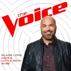 Have a Little Faith In Me (The Voice Performance) - Single by Blaine Long album reviews, ratings, credits