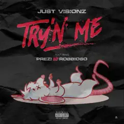 Try'n Me (feat. Prezi & Robbioso) - Single by Just Visionz album reviews, ratings, credits