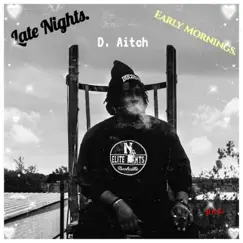 Late Nights. Early Mornings. - EP by D. Aitch album reviews, ratings, credits