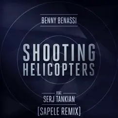 Shooting Helicopters (feat. Serj Tankian) [Sapele Remix] - Single by Benny Benassi album reviews, ratings, credits