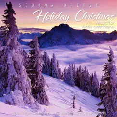 Holiday Christmas Music for Violin and Piano: New Age Classical Instrumental Christmas Carols by Sedona Breeze album reviews, ratings, credits