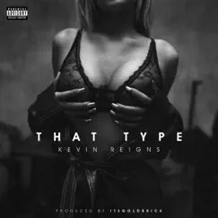That Type - Single by Kevin Reigns album reviews, ratings, credits