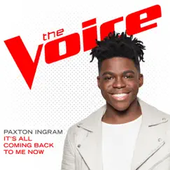 It’s All Coming Back To Me Now (The Voice Performance) - Single by Paxton Ingram album reviews, ratings, credits