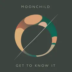 Get To Know It - Single by Moonchild album reviews, ratings, credits