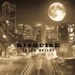 Disguise - Single by Jason Dailey album reviews, ratings, credits