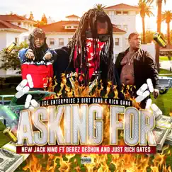 Asking For (feat. Derez DeShon & Just Rich Gates) - Single by New Jack Nino album reviews, ratings, credits