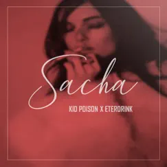 Sacha (feat. Eterdrink) - Single by Kid Poison album reviews, ratings, credits