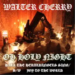 Oh Holy Night / Hark the Herald Angels Sing / Joy to the World - Single by Walter Cherry album reviews, ratings, credits
