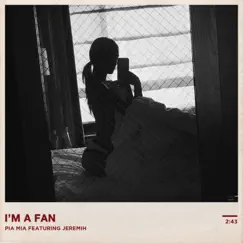 I'm a Fan (feat. Jeremih) - Single by Pia Mia album reviews, ratings, credits