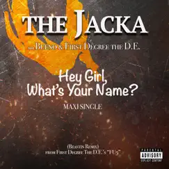 Hey Girl What's Your Name? (feat. Bueno & First Degree the D.E.) - EP by The Jacka album reviews, ratings, credits