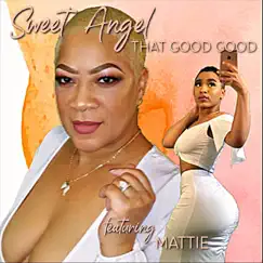 That Good Good (feat. Mattie) - Single by Sweet Angel album reviews, ratings, credits