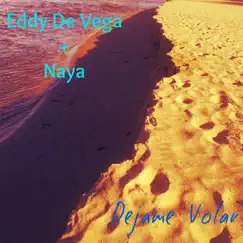 Dejame Volar (feat. Miguel Naya) - EP by Eddy De Vega & Naya album reviews, ratings, credits