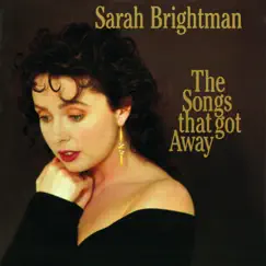 The Songs That Got Away by Sarah Brightman album reviews, ratings, credits