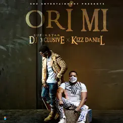 Ori Mi - Single by DJ Xclusive & Kizz Daniel album reviews, ratings, credits