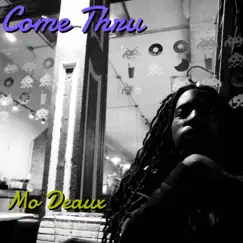 Come Thru - Single by Mo Deaux album reviews, ratings, credits
