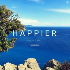 Happier (for cello and piano) Song Lyrics