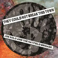 They Could Not Break This Town - Single by Joe Solo & The Hatfield Brigade album reviews, ratings, credits