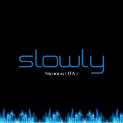 Slowly - Single by Nicholas (ita) album reviews, ratings, credits