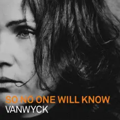 So No One Will Know - Single by VanWyck album reviews, ratings, credits