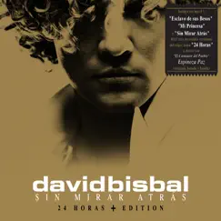Sin Mirar Atrás (24 Horas + Edition) by David Bisbal album reviews, ratings, credits