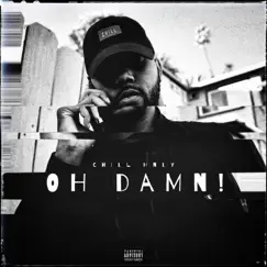 Oh Damn! - Single by Chill Hnly album reviews, ratings, credits