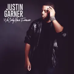We Only Have Forever by Justin Garner album reviews, ratings, credits