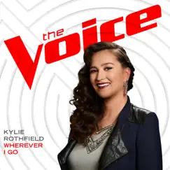 Wherever I Go (The Voice Performance) - Single by Kylie Rothfield album reviews, ratings, credits