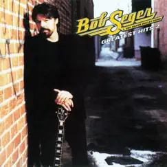 Greatest Hits 2 by Bob Seger & The Silver Bullet Band album reviews, ratings, credits
