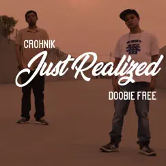 Just Realized (feat. Doobie Free) - Single by Crohnik album reviews, ratings, credits