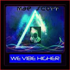 We Vibe Higher (Mae Scott Remix) Song Lyrics