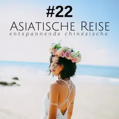 #22 Asiatische Reise: entspannende chinesische, tibetische, buddhistische, japanische musik für tiefe entspannung by Adrian Frei album reviews, ratings, credits