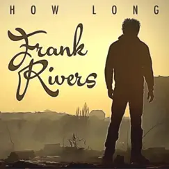 How Long - Single by Frank Rivers album reviews, ratings, credits