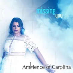 Missing You - Single by Ambience of Carolina album reviews, ratings, credits