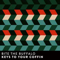 Keys to Your Coffin - Single by Bite The Buffalo album reviews, ratings, credits