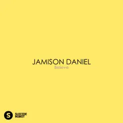 Believe - Single by Jamison Daniel album reviews, ratings, credits