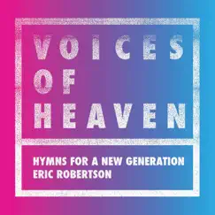 Voices of Heaven: Hymns For a New Generation by Eric Robertson album reviews, ratings, credits