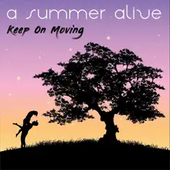 Keep on Moving - Single by A Summer Alive album reviews, ratings, credits