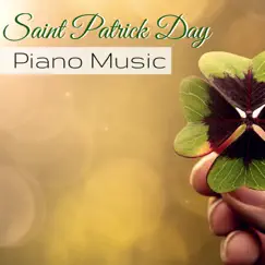 Saint Patrick Day Piano Music - Traditional Celtic Songs for Irish Dance & Drinking Games by Patrick Party album reviews, ratings, credits