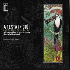 A testa in giù: De Cabeça para baixo (feat. Sergio Albach & Orquestra a base de sopro de Curitiba) by Gabriele Mirabassi album reviews, ratings, credits