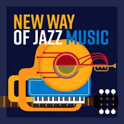 New Way of Jazz Music – Instrumental Background, Eliminate Stress from Your Life, Relaxation After Work by Piano Bar Music Guys album reviews, ratings, credits